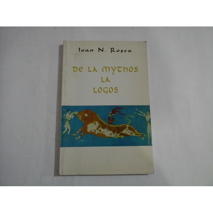 DE LA MYTHOS LA LOGOS - IOAN N. ROSCA